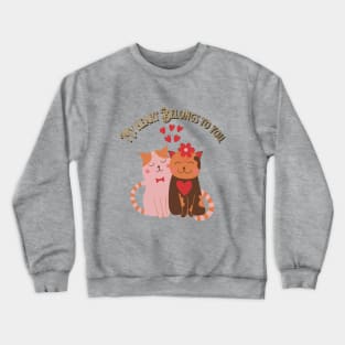 My heart belong to you Crewneck Sweatshirt